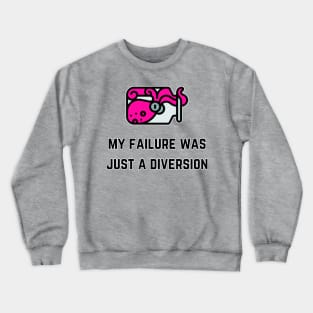 My Failure Was Just A Diversion (MD23QU013d) Crewneck Sweatshirt